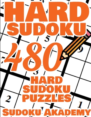 Hard Sudoku - 480 Hard Sudoku Puzzle + Solutions - The Big Sudoku Book - 480 Hard Puzzles: 480 Hard Sudoku Puzzles + Solutions -