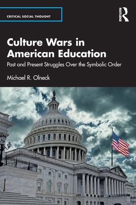 Culture Wars in American Education:Past and Present Struggles Over the Symbolic Order (Critical Social Thought) '24