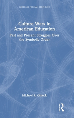 Culture Wars in American Education:Past and Present Struggles Over the Symbolic Order (Critical Social Thought) '24