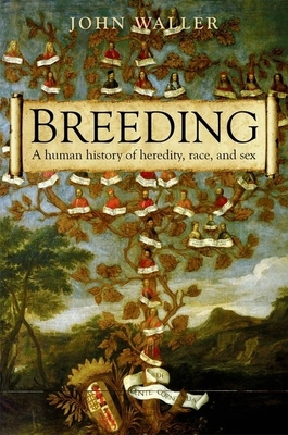 Breeding:The human history of heredity, race, and sex '21