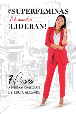 #SUPERF　MINAS..no mandan. Lideran!: 7 Pa　ses a internacionalizarte.(#superféminas .. No Mandan. Lideran! 1) P 260 p. 19