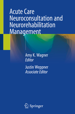 Acute Care Neuroconsultation and Neurorehabilitation Management 1st ed. 2023 P VIII, 278 p. 24