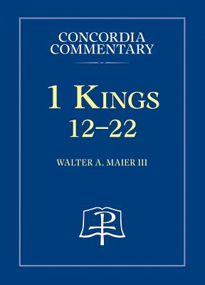 1 Kings 12-22 - Concordia Commentary(Concordia Commentary) H 556 p. 19