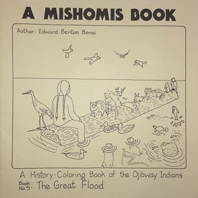 A Mishomis Book, A History–Coloring Book of the – Book 5: The Great Flood P 22 p. 16