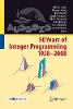 50 Years of Integer Programming 1958-2008:From the Early Years to the State-of-the-Art '17