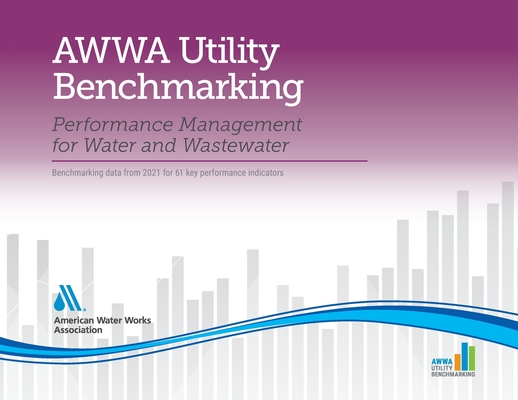 2022 AWWA Utility Benchmarking: Performance Management for Water and Wastewater P 258 p.