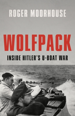 Wolfpack:Inside Hitler’s U-Boat War