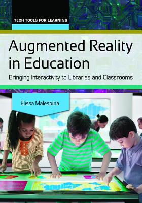 Augmented Reality in Education: Bringing Interactivity to Libraries and Classrooms(Tech Tools for Learning) P 125 p. 16