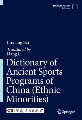 Dictionary of Ancient Sports Programs of China (Ethnic Minorities) 1st ed. 2024 H 727 p. 25