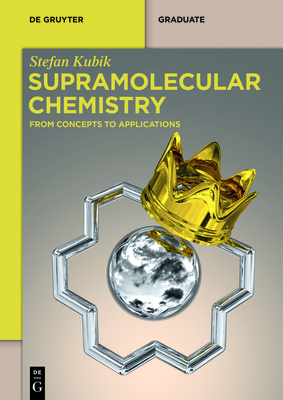 Supramolecular Chemistry:From Concepts to Applications (de Gruyter Textbook) '21