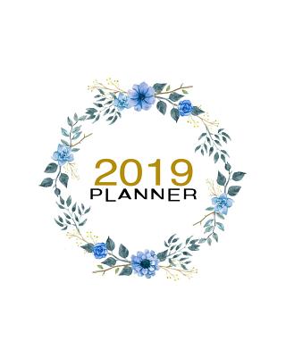 2019 Planner: Weekly and Monthly Calendar Organizer with Daily to Do Lists and White Floral Cover January 2019 Through December 
