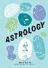 A Beginner's Guide to Astrology: Learn How the Language of the Stars Can Light Up Your Life H 160 p.