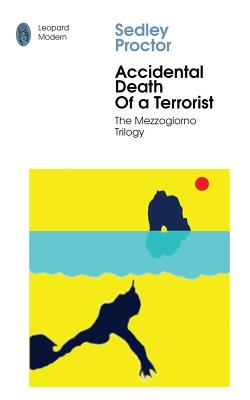 Accidental Death of A Terrorist: Sex and Death in Southern Italy(Mezzogiorno Trilogy 2) P 228 p. 19