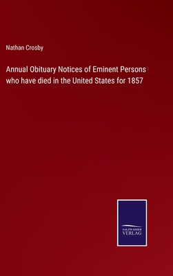 Annual Obituary Notices of Eminent Persons who have died in the United States for 1857 H 442 p. 22
