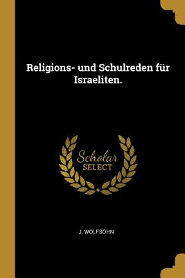 Religions- Und Schulreden F　r Israeliten. P 212 p.