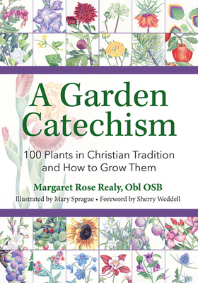 A Garden Catechism: 100 Plants in Christian Tradition and How to Grow Them P 336 p. 22