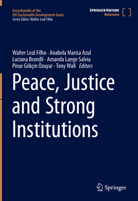 Peace, Justice and Strong Institutions(Encyclopedia of the UN Sustainable Development Goals) hardcover 1063 p. 21