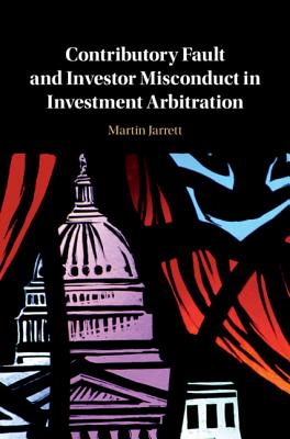 Contributory Fault and Investor Misconduct in Investment Arbitration '19