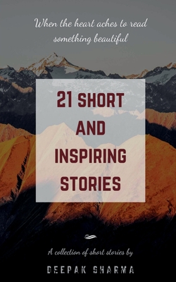 21 Short and Inspiring Stories: When the Heart Aches to Read Something Beautiful P 112 p. 20