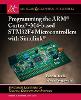 Programming the Arm(r) Cortex(r)-M4-Based Stm32f4 Microcontrollers with Simulink(r)(Synthesis Lectures on Digital Circuits and S
