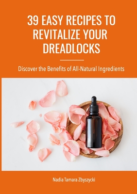 39 Easy Recipes to Revitalize Your Dreadlocks P 168 p. 20
