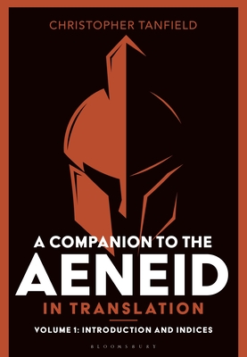 A Companion to the Aeneid in Translation, Vol. 1: Introduction and Indices '24