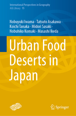 Urban Food Deserts in Japan (International Perspectives in Geography, Vol. 15) '21