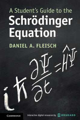 A Student's Guide to the Schroedinger Equation(Student's Guides) hardcover 250 p., 69 b/w illus. 20