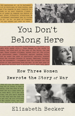 You Don't Belong Here: How Three Women Rewrote the Story of War H 320 p. 21