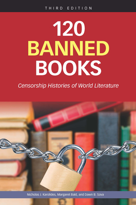 120 Banned Books, Third Edition: Censorship Histories of World Literature P 568 p. 22