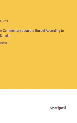 A Commentary upon the Gospel According to S. Luke: Part II H 374 p. 23