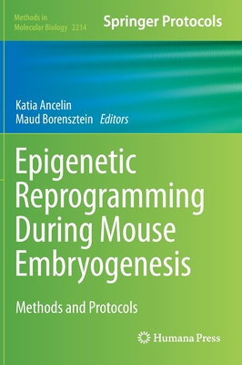 Epigenetic Reprogramming during Mouse Embryogenesis:Methods and Protocols (Methods in Molecular Biology, Vol. 2214) '20