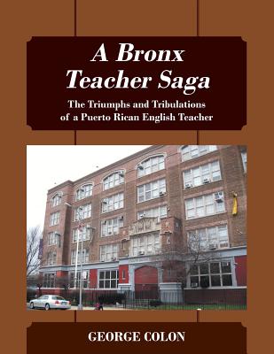 A Bronx Teacher Saga: The Triumphs and Tribulations of a Puerto Rican English Teacher P 146 p. 18