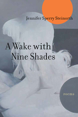 A Wake with Nine Shades:Poems '24