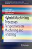 Hybrid Machining Processes 1st ed. 2016(SpringerBriefs in Applied Sciences and Technology) P VIII, 68 p. 30 illus. in color. 15