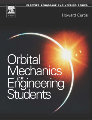 Orbital Mechanics:For Engineering Students (Aerospace Engineering) '05