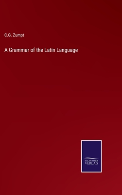 A Grammar of the Latin Language H 618 p. 22