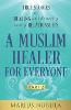 A Muslim Healer for Everyone: True Stories of Healing and Restoring loving Relationships P 140 p.