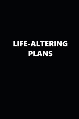 2019 Weekly Planner Inspirational Theme Life-Altering Plans 134 Pages: 2019 Planners Calendars Organizers Datebooks Appointment 