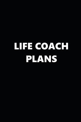 2019 Weekly Planner Inspirational Theme Life Coach Plans 134 Pages: 2019 Planners Calendars Organizers Datebooks Appointment Boo