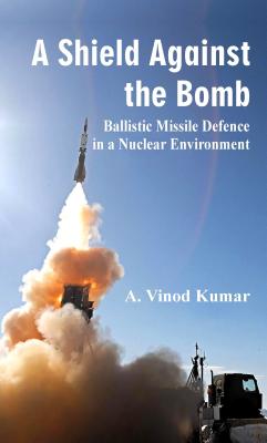 A Shield Against the Bomb: Ballistic Missile Defence in a Nuclear Environment H 148 p. 19