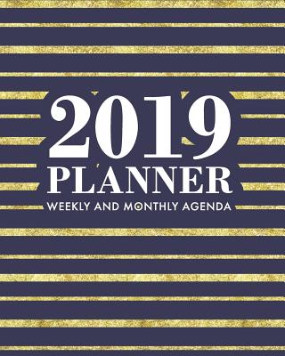 2019 Planner Weekly and Monthly Agenda: Gold Foil Stripes with Navy Blue Background, 12 Month Dated from January 2019 Through De