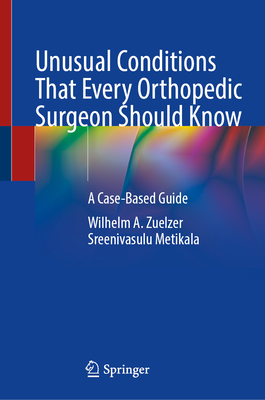 Unusual Conditions That Every Orthopedic Surgeon Should Know 2024th ed. H 250 p. 24