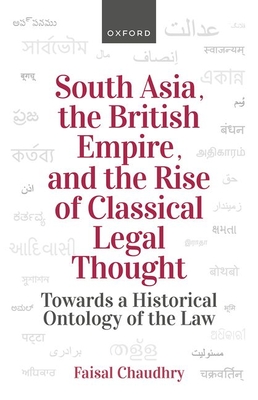 South Asia, the British Empire, and the Rise of Classical Legal Thought:Toward a Historical Ontology of the Law '24