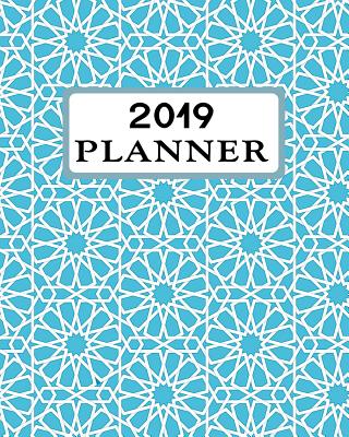 2019 Planner: Weekly and Monthly Calendar Organizer with Daily to Do Lists and Blue Cover January 2019 Through December 2019 P 1
