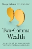 Two-Comma Wealth P 220 p. 25