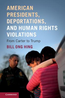 American Presidents, Deportations, and Human Rights Violations:From Carter to Trump '19