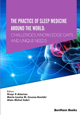 The Practice of Sleep Medicine Around The World: Challenges, Knowledge Gaps and Unique Needs P 456 p.