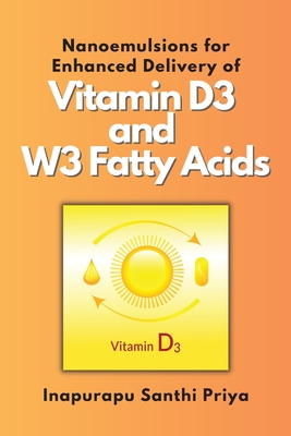 Nanoemulsions for Enhanced Delivery of Vitamin D3 and W3 Fatty Acids P 132 p. 23