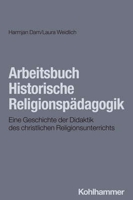 Arbeitsbuch Historische Religionspadagogik: Eine Geschichte Der Didaktik Des Christlichen Religionsunterrichts P 200 p. 24